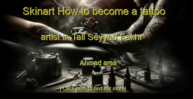 Skinart How to become a tattoo artist in Tall Seyyed Fakhr Ahmad area-United Kingdom