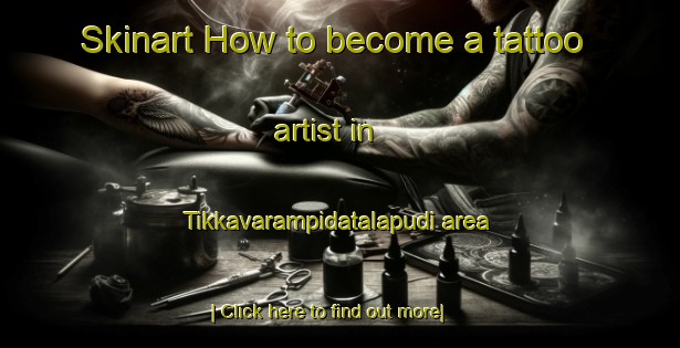 Skinart How to become a tattoo artist in Tikkavarampidatalapudi area-United Kingdom