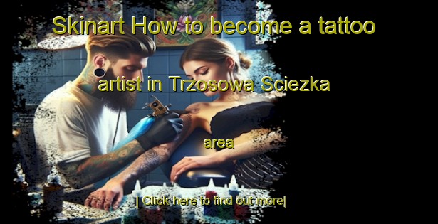 Skinart How to become a tattoo artist in Trzosowa Sciezka area-United Kingdom