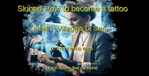 Skinart How to become a tattoo artist in Villaggio Di San Francesco area-United Kingdom