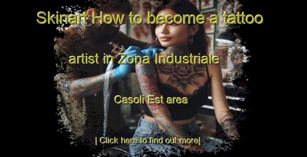 Skinart How to become a tattoo artist in Zona Industriale Casoli Est area-United Kingdom