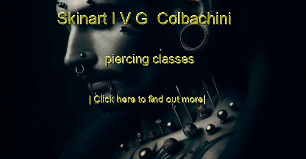 Skinart I V G  Colbachini piercing classes-United Kingdom