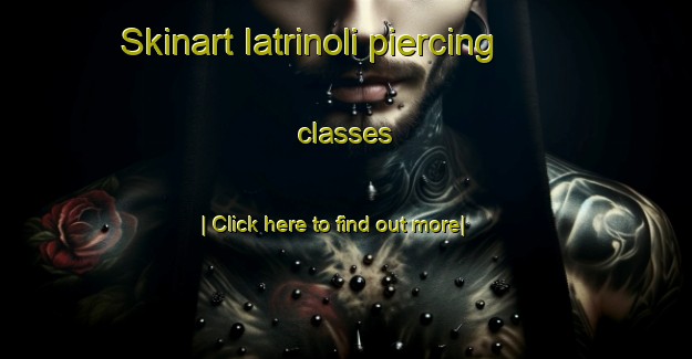 Skinart Iatrinoli piercing classes-United Kingdom