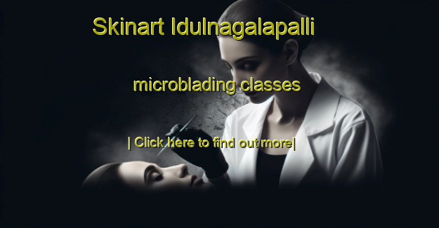 Skinart Idulnagalapalli microblading classes-United Kingdom