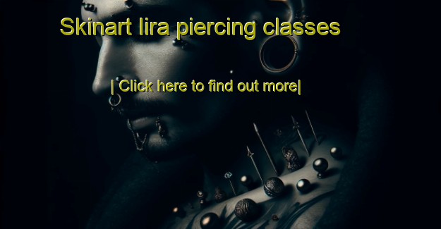 Skinart Iira piercing classes-United Kingdom