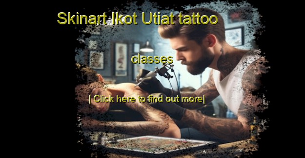 Skinart Ikot Utiat tattoo classes-United Kingdom