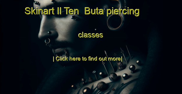 Skinart Il Ten  Buta piercing classes-United Kingdom