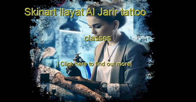 Skinart Ilayat Al Jarir tattoo classes-United Kingdom