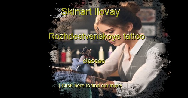 Skinart Ilovay Rozhdestvenskoye tattoo classes-United Kingdom