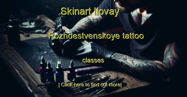 Skinart Ilovay Rozhdestvenskoye tattoo classes-United Kingdom