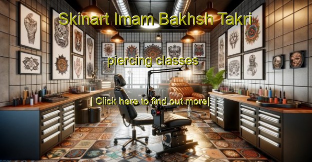 Skinart Imam Bakhsh Takri piercing classes-United Kingdom