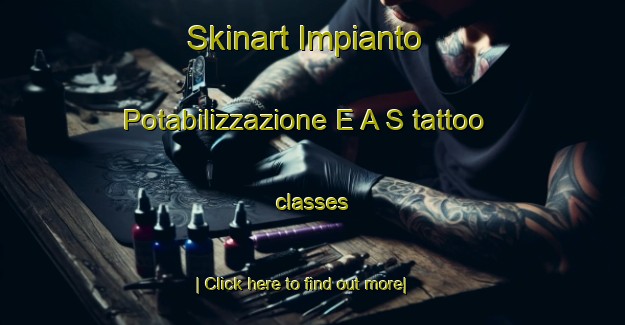 Skinart Impianto Potabilizzazione E A S tattoo classes-United Kingdom