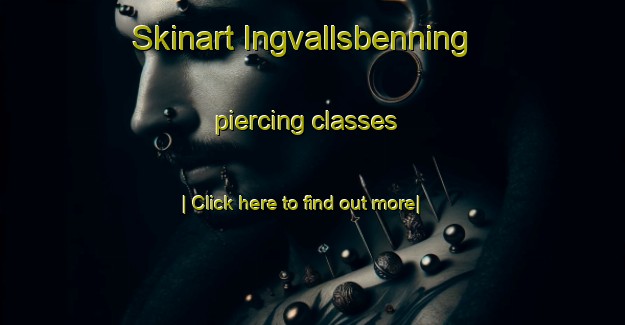 Skinart Ingvallsbenning piercing classes-United Kingdom