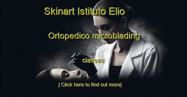 Skinart Istituto Elio Ortopedico microblading classes-United Kingdom