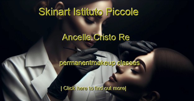 Skinart Istituto Piccole Ancelle Cristo Re permanentmakeup classes-United Kingdom