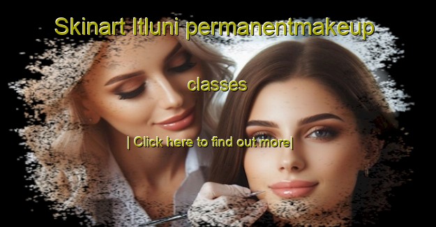 Skinart Itluni permanentmakeup classes-United Kingdom