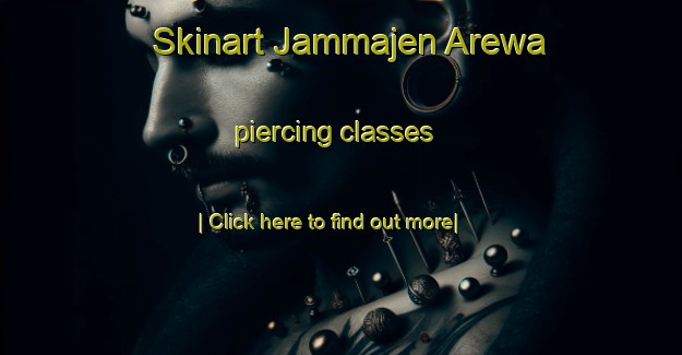 Skinart Jammajen Arewa piercing classes-United Kingdom