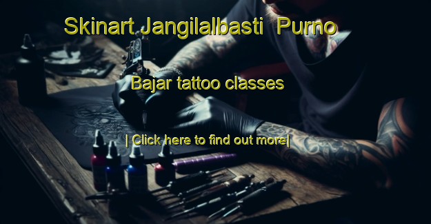 Skinart Jangilalbasti  Purno Bajar tattoo classes-United Kingdom