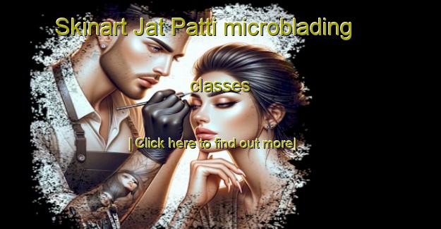 Skinart Jat Patti microblading classes-United Kingdom