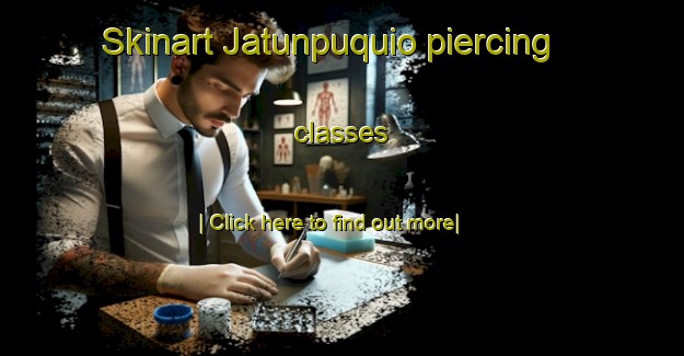 Skinart Jatunpuquio piercing classes-United Kingdom