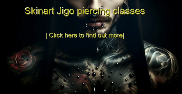 Skinart Jigo piercing classes-United Kingdom