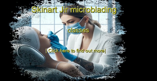 Skinart Jir microblading classes-United Kingdom