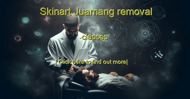 Skinart Juamang removal classes-United Kingdom