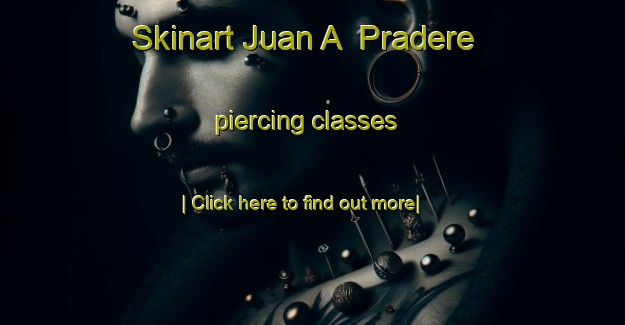 Skinart Juan A  Pradere piercing classes-United Kingdom