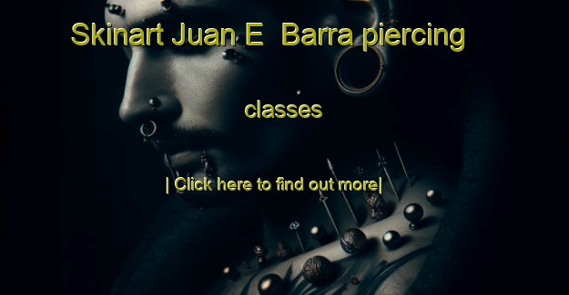 Skinart Juan E  Barra piercing classes-United Kingdom