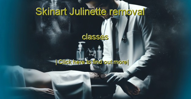 Skinart Julinette removal classes-United Kingdom