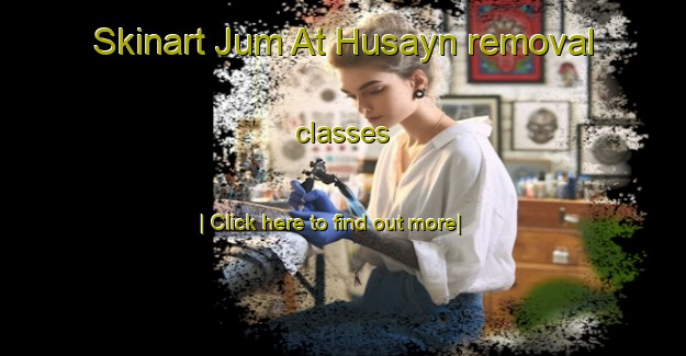 Skinart Jum At Husayn removal classes-United Kingdom