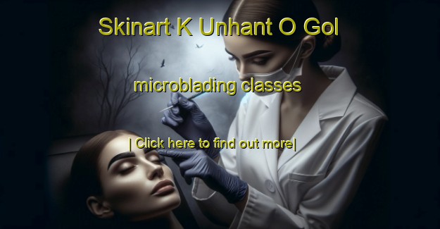 Skinart K Unhant O Gol microblading classes-United Kingdom