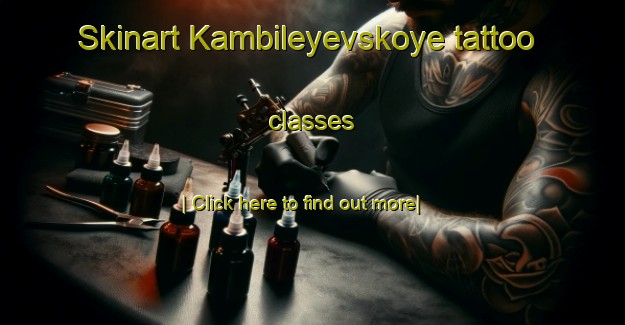 Skinart Kambileyevskoye tattoo classes-United Kingdom