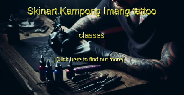 Skinart Kampong Imang tattoo classes-United Kingdom