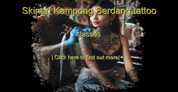 Skinart Kampong Serdang tattoo classes-United Kingdom