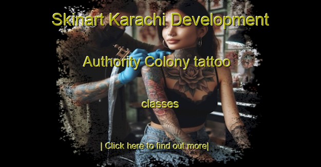 Skinart Karachi Development Authority Colony tattoo classes-United Kingdom