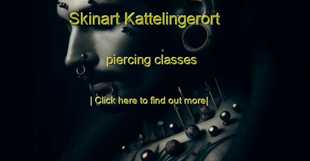 Skinart Kattelingerort piercing classes-United Kingdom