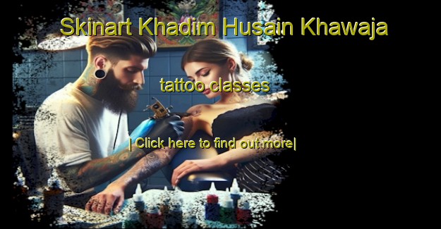 Skinart Khadim Husain Khawaja tattoo classes-United Kingdom