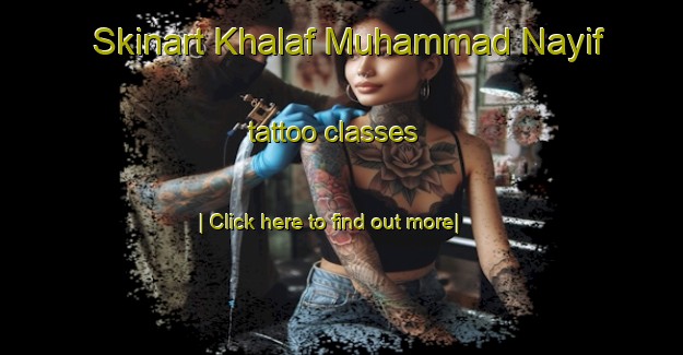 Skinart Khalaf Muhammad Nayif tattoo classes-United Kingdom