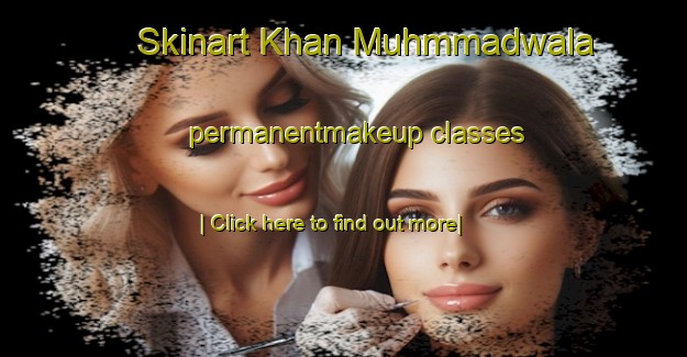 Skinart Khan Muhmmadwala permanentmakeup classes-United Kingdom