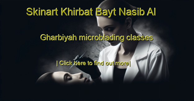 Skinart Khirbat Bayt Nasib Al Gharbiyah microblading classes-United Kingdom