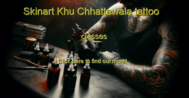 Skinart Khu Chhattewala tattoo classes-United Kingdom