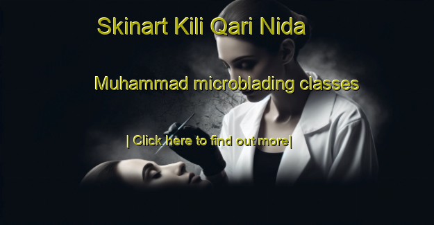 Skinart Kili Qari Nida Muhammad microblading classes-United Kingdom