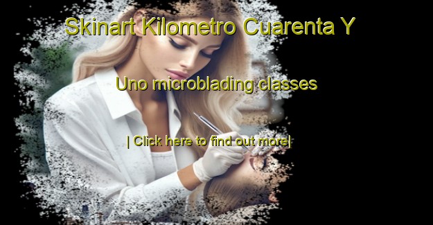 Skinart Kilometro Cuarenta Y Uno microblading classes-United Kingdom