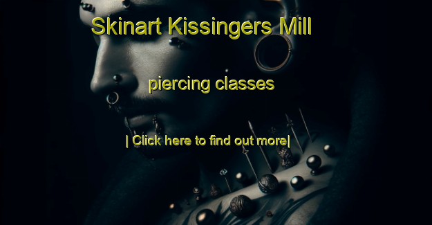 Skinart Kissingers Mill piercing classes-United Kingdom