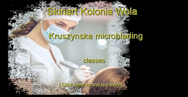 Skinart Kolonia Wola Kruszynska microblading classes-United Kingdom