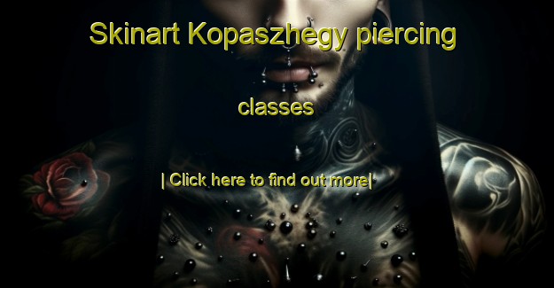 Skinart Kopaszhegy piercing classes-United Kingdom