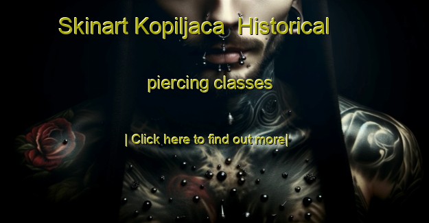 Skinart Kopiljaca  Historical piercing classes-United Kingdom