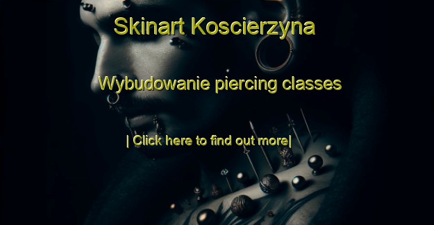 Skinart Koscierzyna Wybudowanie piercing classes-United Kingdom