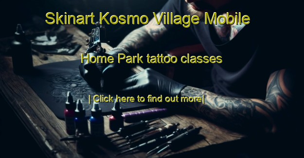 Skinart Kosmo Village Mobile Home Park tattoo classes-United Kingdom